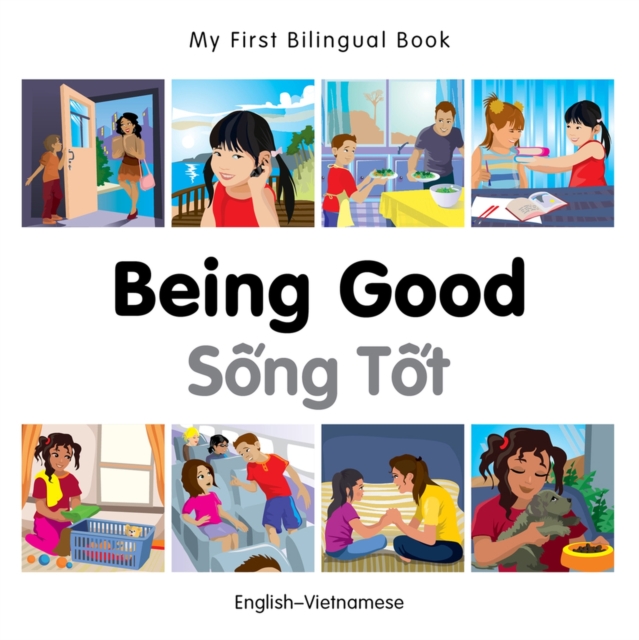 My First Bilingual Book -  Being Good (English-Vietnamese), Board book Book