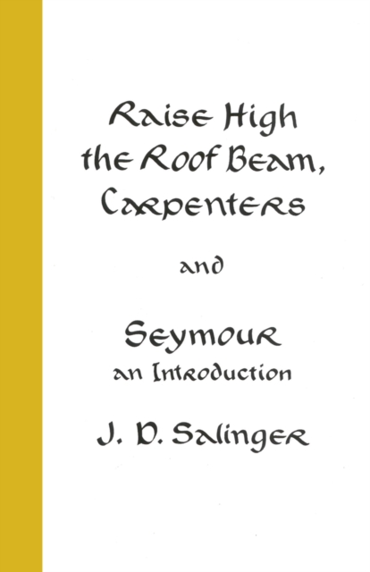 Raise High the Roof Beam, Carpenters; Seymour - an Introduction, Hardback Book