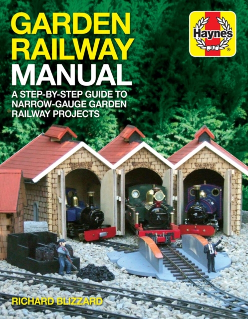 Garden Railway Manual : A step-by-step guide to narrow-gaige garden railway projects, Paperback / softback Book