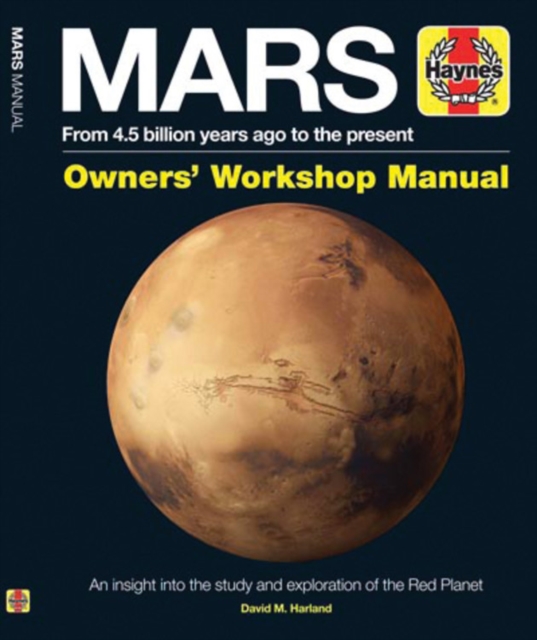 Mars Owners' Workshop Manual : An insight into the study and exploration of the Red Planet, Hardback Book