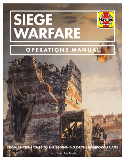 Siege Warfare Operations Manual : From ancient times to the beginning of the gunpowder age, Hardback Book