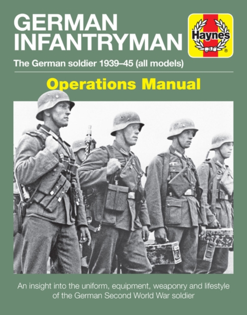 German Infantryman Operations Manual : The German soldier 1939-45 (all models), Hardback Book