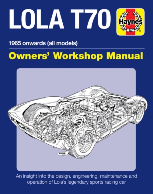Lola T70 Owners' Workshop Manual : 1965 onward (all models), Hardback Book