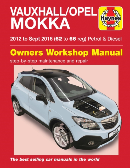 Vauxhall/Opel Mokka Petrol & Diesel (12 - Sept 16) 62 to 66 Haynes Repair Manual, Paperback / softback Book