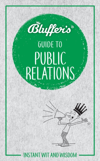 Bluffer's Guide to Public Relations : Instant Wit & Wisdom, Paperback / softback Book