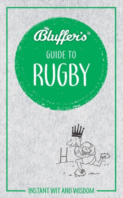 Bluffer's Guide to Rugby : Instant Wit & Wisdom, Paperback / softback Book