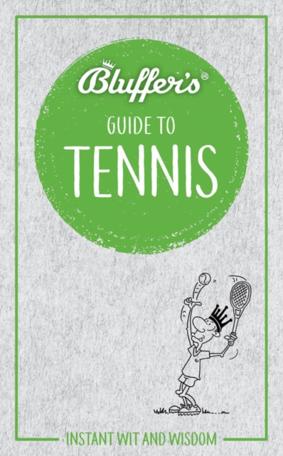 Bluffer's Guide to Tennis : Instant Wit & Wisdom, Paperback / softback Book
