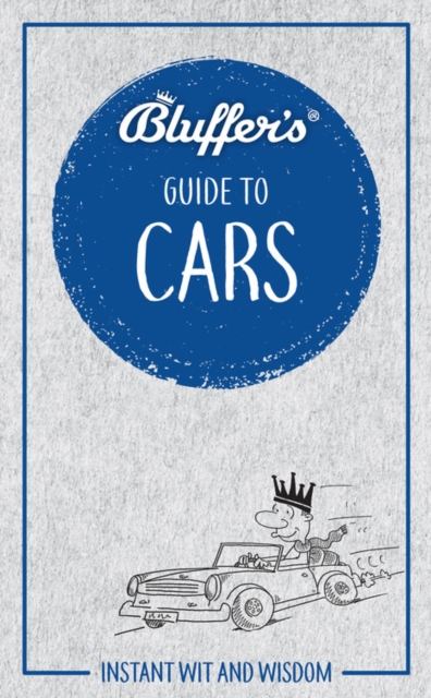 Bluffer's Guide to Cars : Instant wit and wisdom, Paperback / softback Book