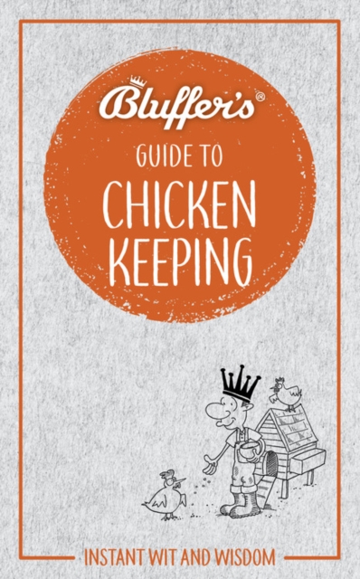 Bluffer's Guide to Chicken Keeping : Instant wit and wisdom, Paperback / softback Book