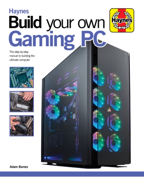 Build Your Own Gaming PC : The step-by-step manual to building the ultimate computer, Hardback Book