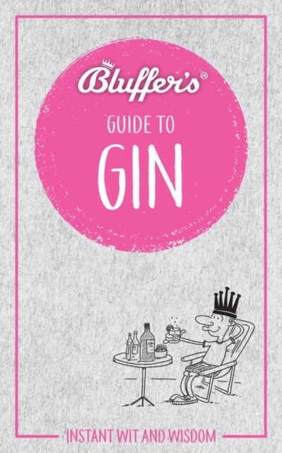 Bluffer's Guide to Gin : Instant wit and wisdom, Electronic book text Book