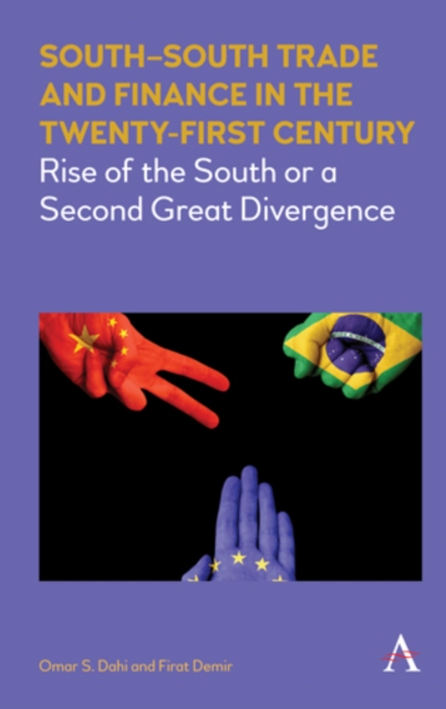 South-South Trade and Finance in the Twenty-First Century : Rise of the South or a Second Great Divergence, Paperback / softback Book