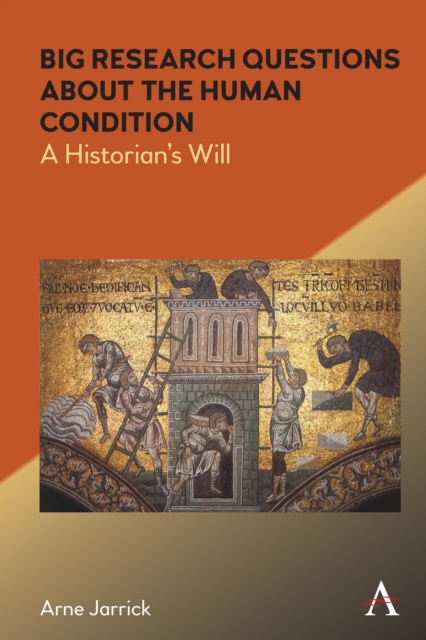 Big Research Questions about the Human Condition : A Historian's Will, Hardback Book