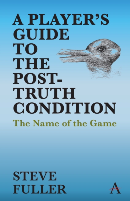 A Player's Guide to the Post-Truth Condition : The Name of the Game, Hardback Book