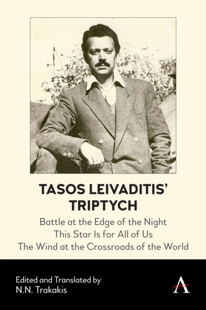Tasos Leivaditis' Triptych : Battle at the Edge of the Night, This Star Is for All of Us, The Wind at the Crossroads of the World, EPUB eBook