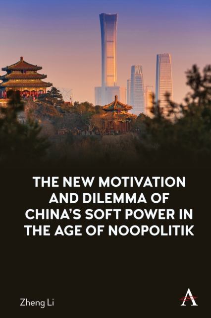 The New Motivation and Dilemma of China's Soft Power in the Age of ...