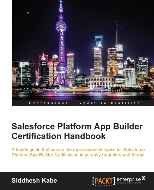 Salesforce Platform App Builder Certification Handbook, Electronic book text Book
