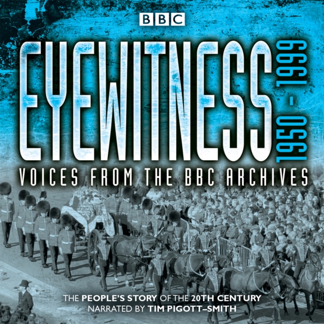 Eyewitness: 1950-1999 : Voices from the BBC Archives, CD-Audio Book