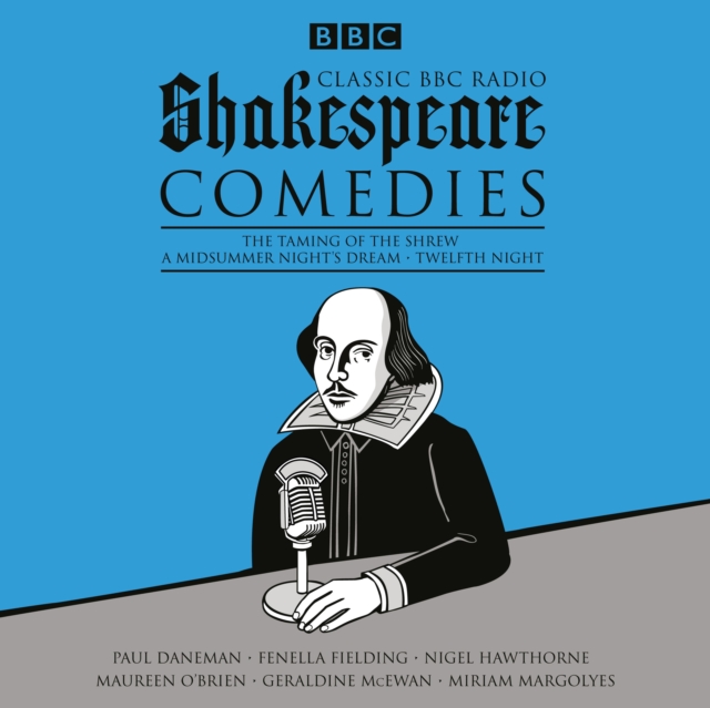 Classic BBC Radio Shakespeare: Comedies : The Taming of the Shrew; A Midsummer Night's Dream; Twelfth Night, CD-Audio Book