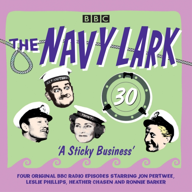 The Navy Lark: Volume 30 - A Sticky Business : Classic BBC Radio Comedy, CD-Audio Book