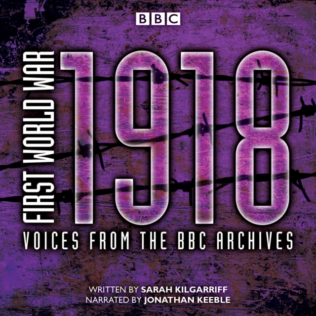 First World War: 1918 : Voices from the BBC Archive, eAudiobook MP3 eaudioBook