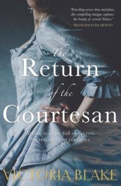 The Return of the Courtesan : A rich and captivating tale where past meets present across three enchanting cities, Paperback / softback Book
