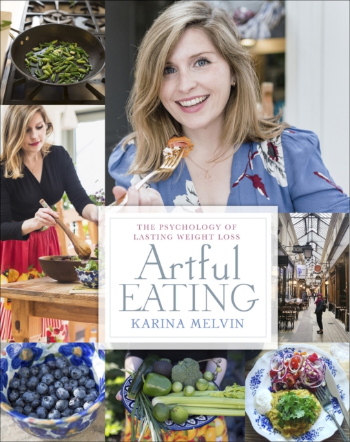 Artful Eating : The Psychology of Lasting Weight Loss, Paperback / softback Book