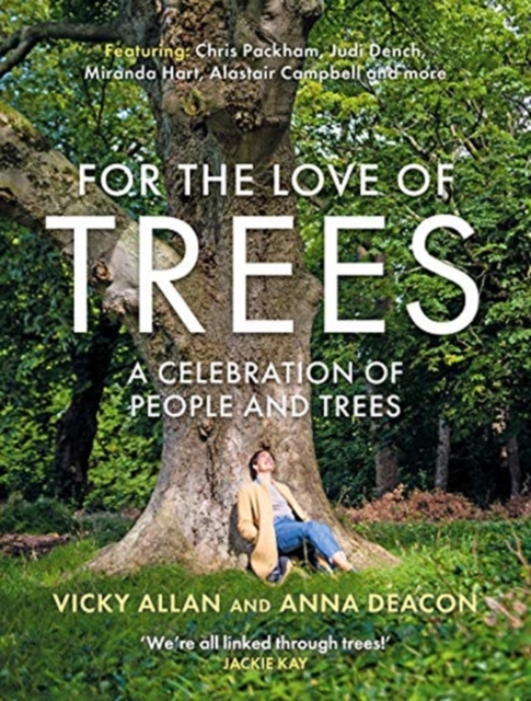 For the Love of Trees : A Celebration of People and Trees, Hardback Book