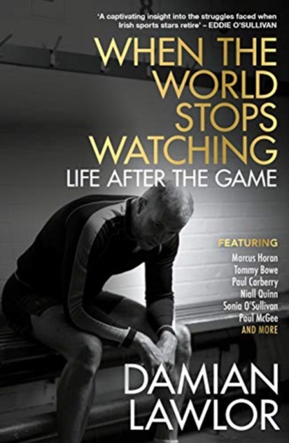 When the World Stops Watching : Is There Life After Sport?, Paperback / softback Book