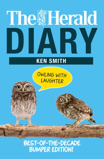 The The Herald Diary: Owling with Laughter : Best-of-the-Decade Bumper Edition!, EPUB eBook