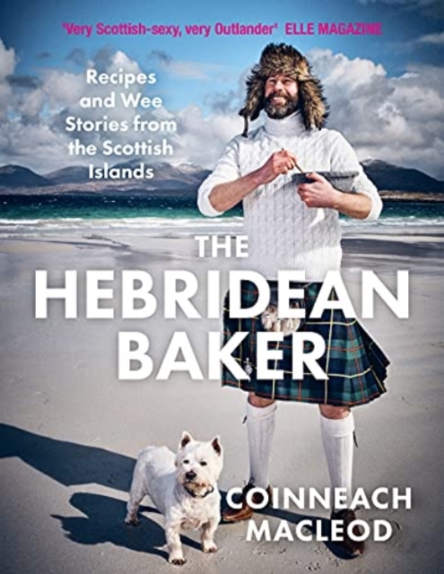 The Hebridean Baker : Recipes and Wee Stories from the Scottish, Hardback Book
