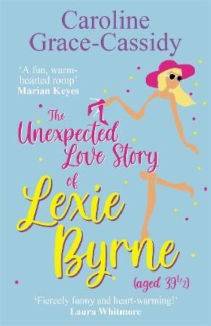 The Unexpected Love Story of Lexie Byrne (aged 39 1/2), Paperback / softback Book