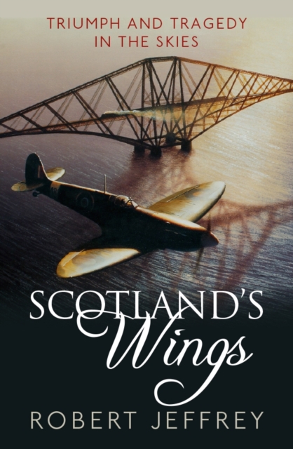Scotland's Wings : Triumph and tragedy in the skies, EPUB eBook
