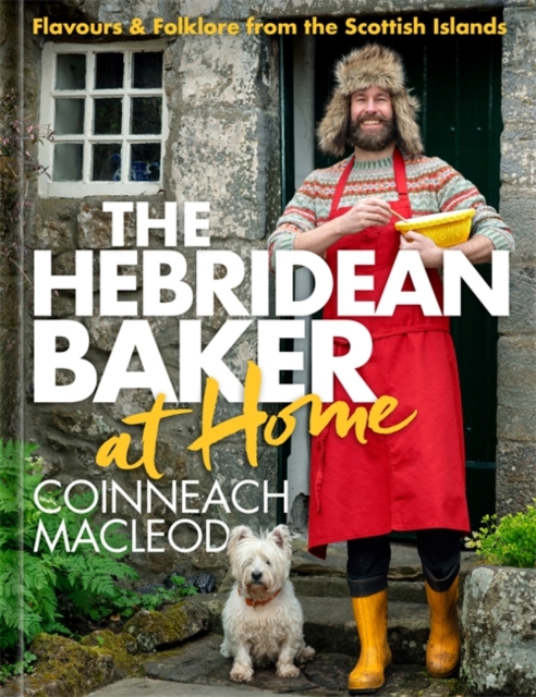 The Hebridean Baker at Home : Flavours & Folklore from the Scottish Islands, Hardback Book