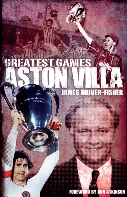 Aston Villa Greatest Games, Hardback Book
