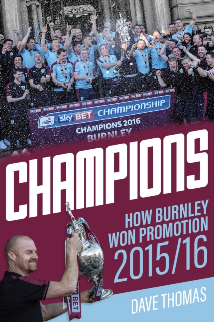 Champions : The Story of Burnley's Instant Return to the Premier League, Paperback / softback Book
