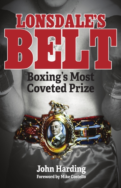 Lonsdale's Belt : Boxing's Most Coveted Prize, EPUB eBook