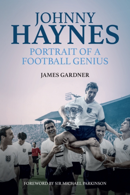 Johnny Haynes : Portrait of a Football Genius, Hardback Book
