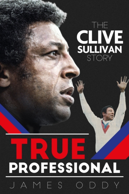 True Professional : The Clive Sullivan Story, Hardback Book