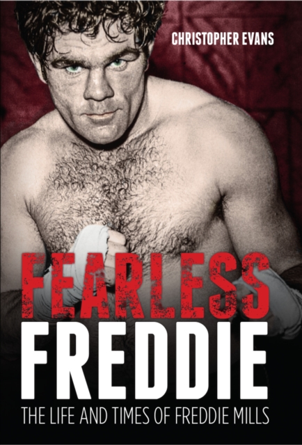 Fearless Freddie : The Life and Times of Freddie Mills, EPUB eBook
