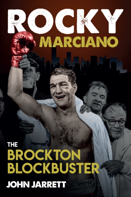 Rocky Marciano : The Brockton Blockbuster, Hardback Book