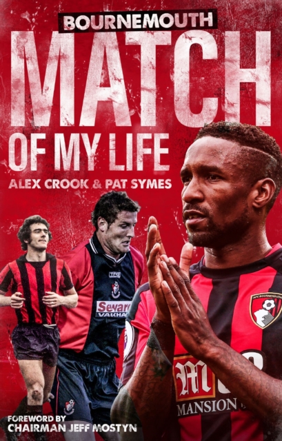 Bournemouth Match of My Life : Cherries Relive Their Greatest Games, Paperback / softback Book