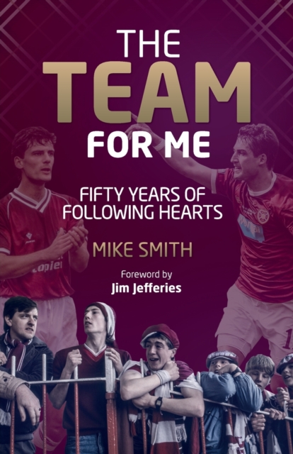 The Team for Me : Fifty Years of Following Hearts, Hardback Book