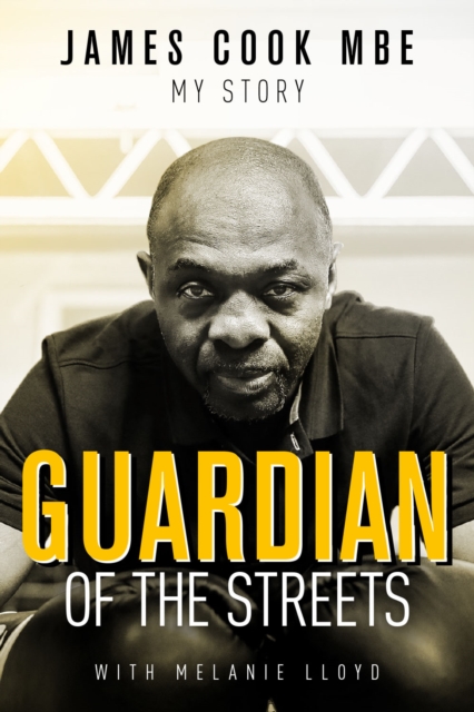 Guardian of the Streets : James Cook MBE, My Story, Hardback Book