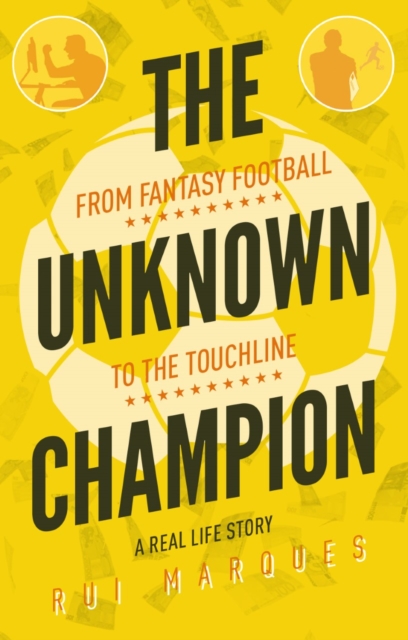 The Unknown Champion : From Fantasy Football to the Touchline, Paperback / softback Book