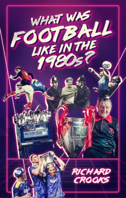 What Was Football Like in the 1980s?, Paperback / softback Book