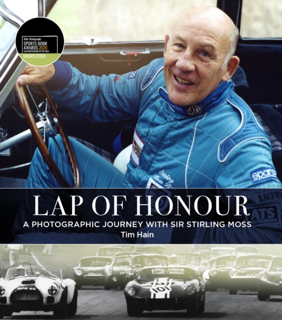 Lap of Honour : A Photographic Journey With Sir Stirling Moss, Hardback Book