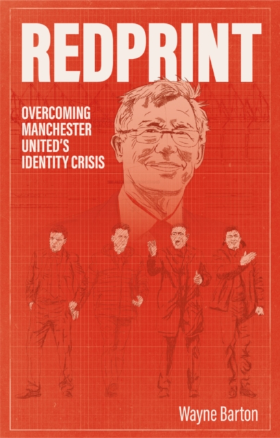 Redprint : Overcoming Manchester United's Identity Crisis, EPUB eBook