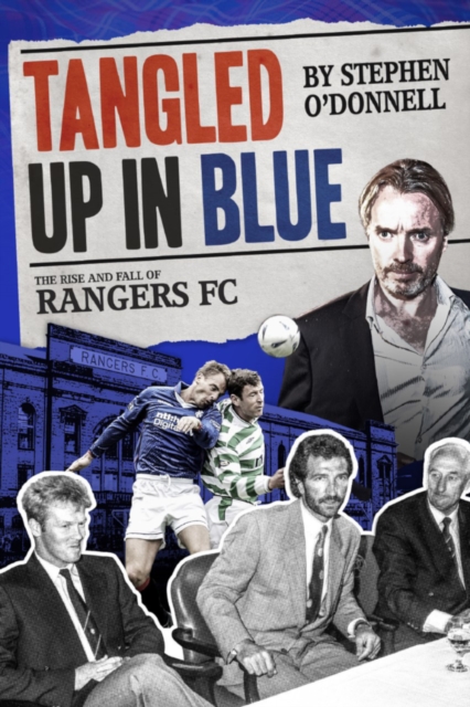 Tangled Up in Blue : The Rise and Fall of Rangers FC, EPUB eBook