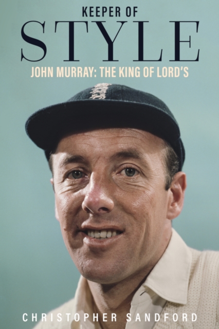 Keeper of Style : John Murray, the King of Lord's, EPUB eBook